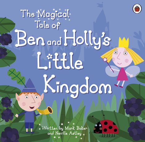 The Magical Tale of Ben and Holly's Little Kingdom