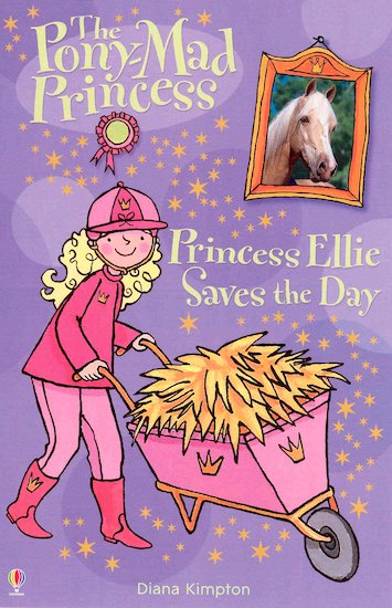 The Pony-Mad Princess: Princess Ellie Saves the Day