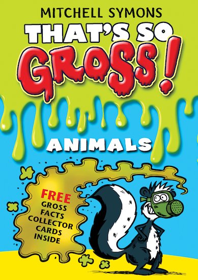 That’s So Gross! Animals