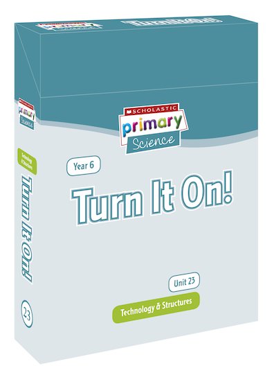 Scholastic Primary Science: Technology and Structures Year 6 Pack - Turn It On!