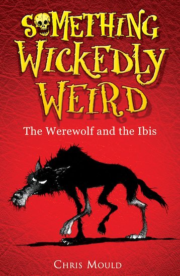 Something Wickedly Weird: The Werewolf and the Ibis
