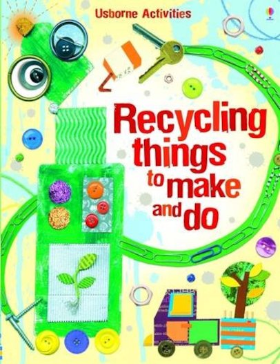 Recycling Things to Make and Do