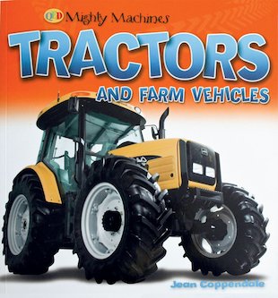 Mighty Machines: Tractors and Farm Vehicles - Scholastic Kids' Club