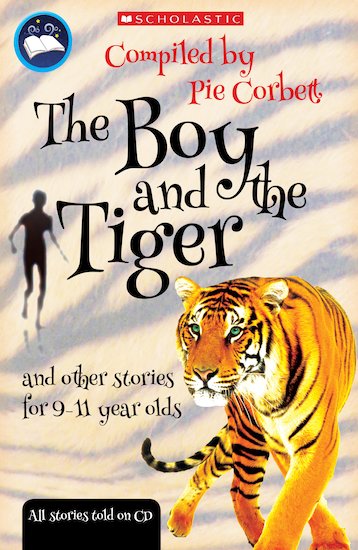 Pie Corbett's Storyteller: The Boy and the Tiger and Other Stories for 9-11 Year Olds x 6