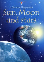 Usborne Beginners: Sun, Moon and Stars