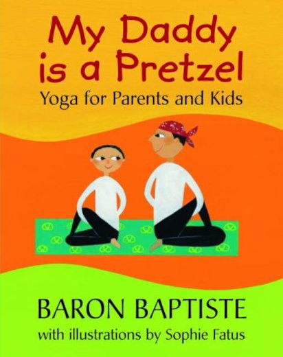 My Daddy is a Pretzel: Yoga for Parents and Kids