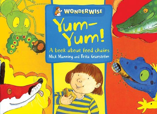 Wonderwise: Yum-Yum! A Book About Food Chains