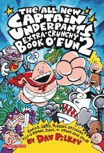 Captain Underpants: The Captain Underpants Extra-Crunchy Book O'Fun 2