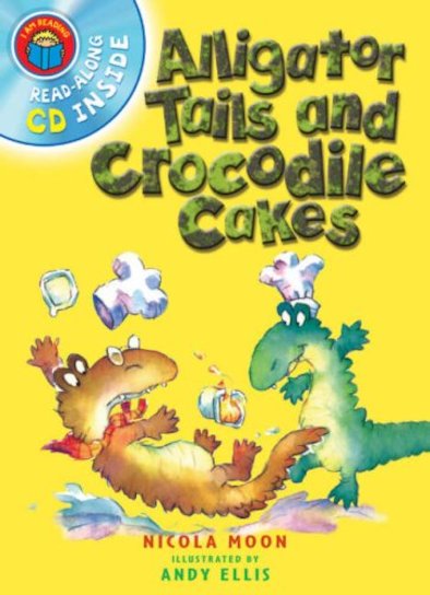 I Am Reading: Alligator Tails and Crocodile Cakes - Scholastic Shop