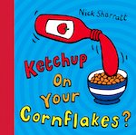 Ketchup On Your Cornflakes?