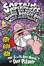 Captain Underpants #6: The Big, Bad Battle of the Bionic Booger Boy Part One - The Night of the Nast