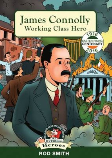 In a Nutshell Heroes: James Connolly - Working Class Hero