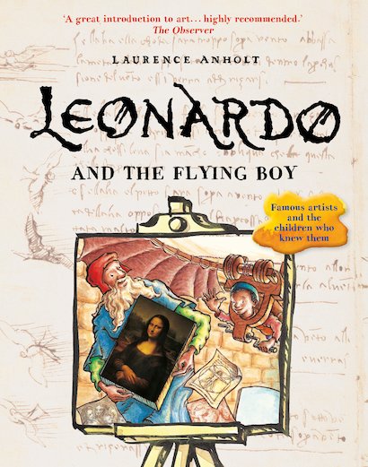 Anholt's Artists: Leonardo and the Flying Boy