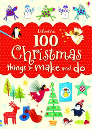 100 Christmas Things to Make and Do