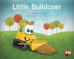 PM Yellow: Little Bulldozer (PM Storybooks) Level 8