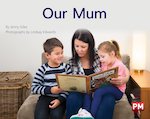 PM Yellow: Our Mum (PM Non-fiction) Levels 8, 9