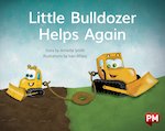 PM Blue: Little Bulldozer Helps Again (PM Storybooks) Level 9