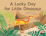 PM Yellow: A Lucky Day for Little Dinosaur (PM Storybooks) Level 8 x 6