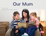 PM Yellow: Our Mum (PM Non-fiction) Levels 8, 9 x 6