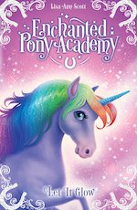 Enchanted Pony Academy: Enchanted Pony Academy - #3 Let It Glow