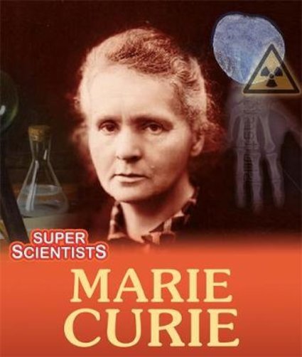 Super Scientists: Marie Curie