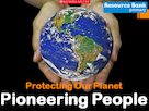 Protecting Our Planet – Pioneering People