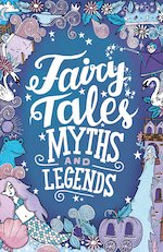 Scholastic Classics: Fairy Tales, Myths and Legends