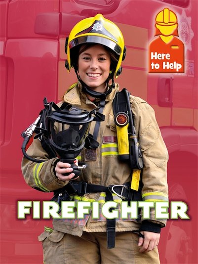 Here to Help: Firefighter