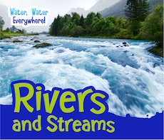 Water, Water Everywhere! Rivers and Streams