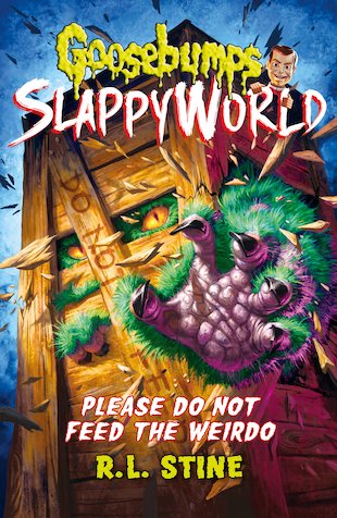 Goosebumps Slappyworld #4: Please Do Not Feed the Weirdo ...