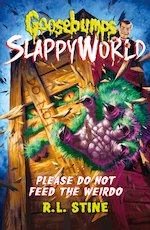 Goosebumps Slappyworld #4: Please Do Not Feed the Weirdo