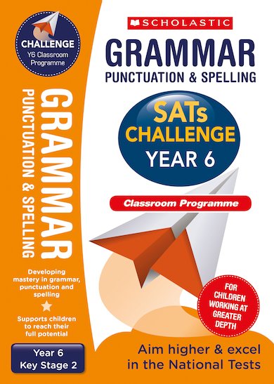 SATs Challenge: Grammar, Punctuation and Spelling Classroom Programme Pack (Year 6)