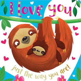 I Love You Just the Way You Are!