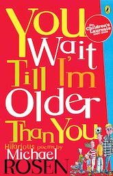 You Wait Till I'm Older Than You!