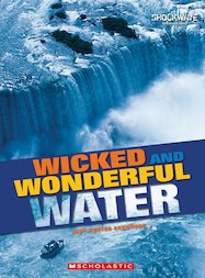 Wicked and Wonderful Water