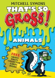 That’s So Gross! Animals