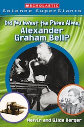Scholastic Science Supergiants: Did You Invent the Phone Alone, Alexander Graham Bell?