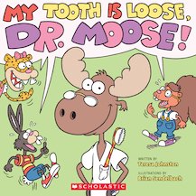 My Tooth is Loose, Dr. Moose!