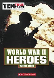 Ten True Tales: World War II Heroes