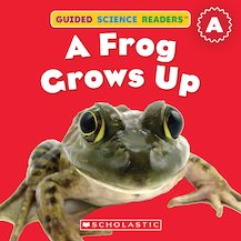 Guided Science Readers: A Frog Grows Up