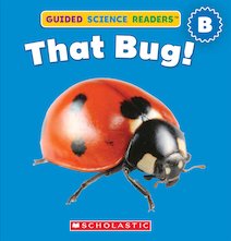 Guided Science Readers: That Bug!