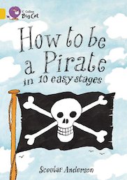 How to Be a Pirate (Book Band Gold)
