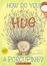 How Do You Hug a Porcupine?