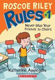 Roscoe Riley Rules: Never Glue Your Friends to Chairs
