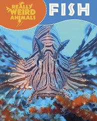 Really Weird Animals: Fish