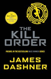 Maze Runner Series #4: Maze Runner prequel: The Kill Order (Aerial Edition)  - Scholastic Shop