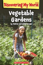 Discovering My World: Vegetable Gardens