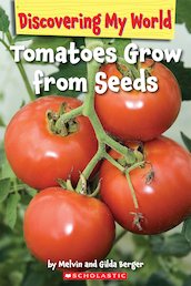 Discovering My World: Tomatoes Grow from Seeds