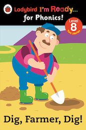 Ladybird I’m Ready... for Phonics! Dig, Farmer, Dig!
