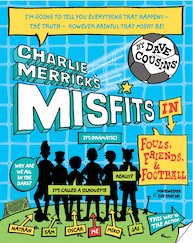 Charlie Merrick's Misfits in Fouls, Friends and Football